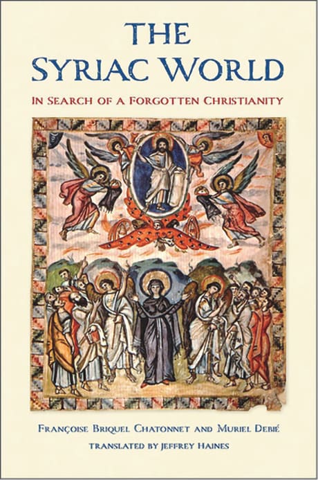 Siryac Review: The Syriac World: In Search of a Forgotten Christianity ...